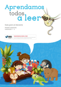 Aprendamos Todos a Leer Guía para el Docente Primer Semestre Unidades 1 y 2 Primero