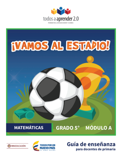 Matemáticas Grado 5 Modulo A Guía de Enseñanza del Docente.